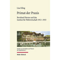 Primat Der PRAXIS: Bernhard Harms Und Das Institut Fur Weltwirtschaft 1913-1933