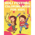 Holi Festival Coloring Book For Kids: Fun Holi Indian Activity Book For Boys And Girls With Illustrations of Holi Celebration.