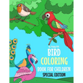 Bird Coloring Book For Children Special Edition: A Birds Coloring Book Kids Will Enjoy. Also Includes Some Animals Found Inside Our Insect Coloring Bo