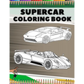 Supercar Coloring Book: Relaxation Luxury Hypercars Designs Pages for Kids, Adults, Boys and Car Lovers