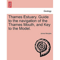 Thames Estuary. Guide to the Navigation of the Thames Mouth, and Key to the Model.