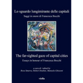 Lo Sguardo Lungimirante Delle Capitali / The Far-Sighted Gaze of Capital Cities: Saggi in Onore Di Francesca Bocchi / Essays in Honour of Francesca Bo