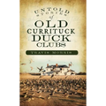 Untold Stories of Old Currituck Duck Clubs
