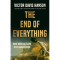 The End of Everything: How Wars Descend Into Annihilation