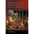 Imperialism and Jewish Society: 200 B.C.E. to 640 C.E.