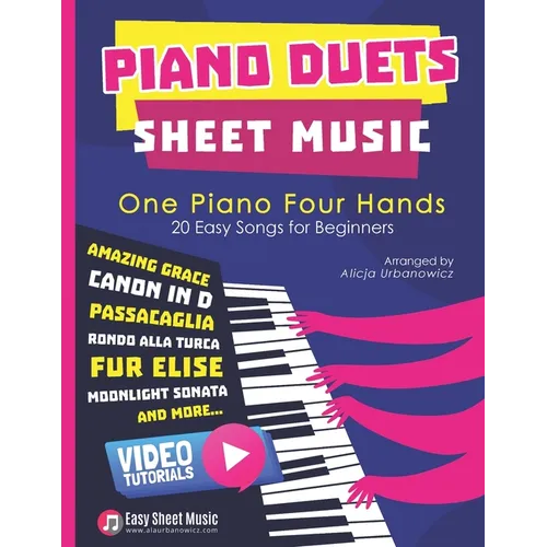 Piano Duets Sheet Music: Masterpieces & Hits Collection 20 Easy Songs for Beginners & Early Intermediates I Enjoy Amazing Grace, Canon in D, Passacagl
