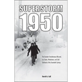 Superstorm 1950: The Greatest Simultaneous Blizzard, Ice Storm, Windstorm, and Cold Outbreak of the Twentieth Century