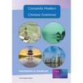 Complete Modern Chinese Grammar: Intermediate to Advanced