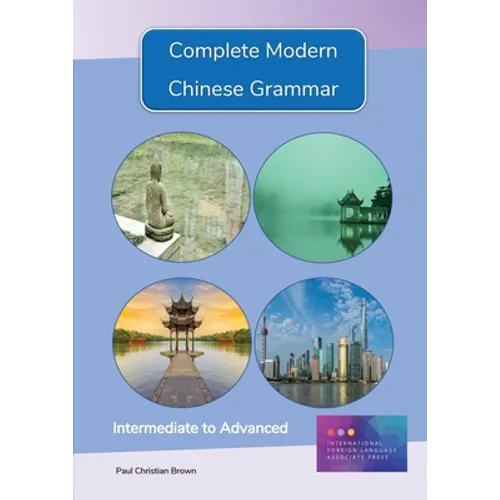 Complete Modern Chinese Grammar: Intermediate to Advanced