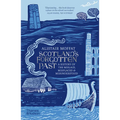 Scotland's Forgotten Past: A History of the Mislaid, Misplaced and Misunderstood