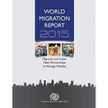 World Migration Report: 2015: Migrants and Cities: New Partnerships to Manage Mobility