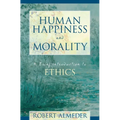 Human Happiness and Morality: A Brief Introduction to Ethics