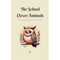 The School of Clever Animals: Bilingual French-English Stories for Kids