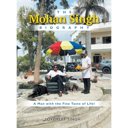 The Mohan Singh Biography: A Man with the Fine Taste of Life!