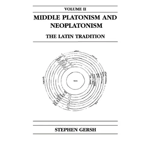 Middle Platonism and Neoplatonism, Volume 2: The Latin Tradition