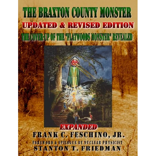 The Braxton County Monster Updated & Revised Edition The Cover-up of the "Flatwoods Monster" Revealed Expanded
