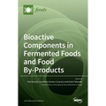 Bioactive Components in Fermented Foods and Food By-Products