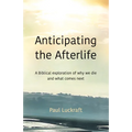 Anticipating the Afterlife: A Biblical Exploration of Death and What Comes Next