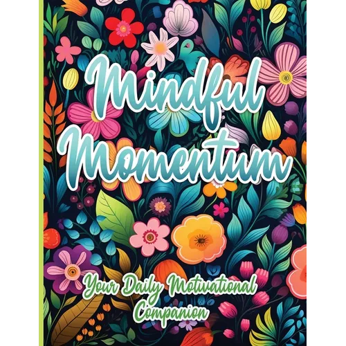 Mindful Momentum: Your Daily Motivational Companion