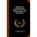 Essentials in Mediaeval and Modern History From Charlemagne to the Present Day