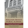 William Frantz Public School: A Story of Race, Resistance, Resiliency, and Recovery in New Orleans