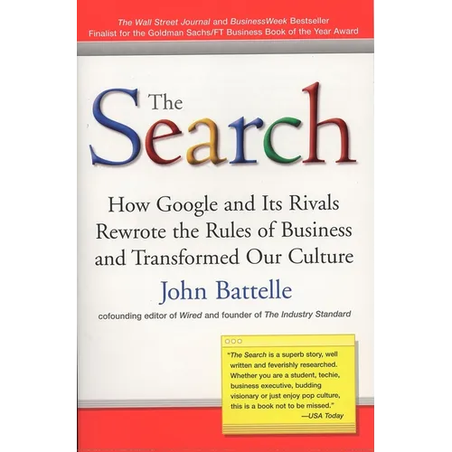 The Search: How Google and Its Rivals Rewrote the Rules of Business and Transformed Our Culture