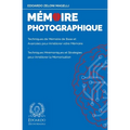 Mémoire Photographique: Techniques de Mémoire de Base et Avancées pour Améliorer votre Mémoire - Techniques Mnémoniques et Stratégies pour Améliorer l