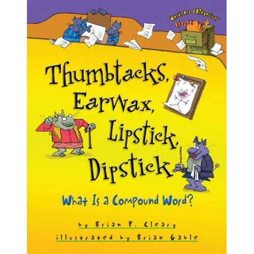 Thumbtacks, Earwax, Lipstick, Dipstick: What Is a Compound Word?