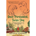 Once Persuaded, Twice Shy: A Modern Reimagining of Persuasion