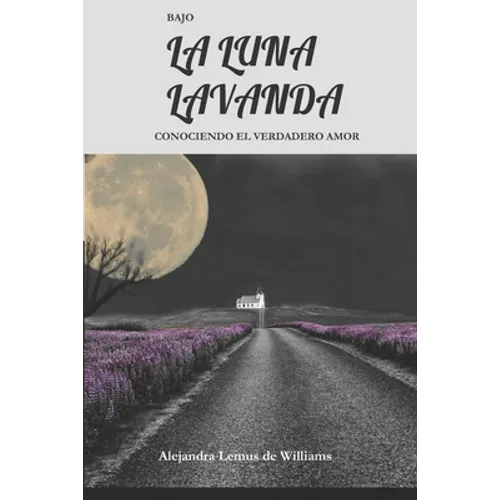 Bajo La Luna Lavanda: Conociendo El Verdadero Amor