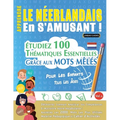 Apprendre Le Néerlandais En s'Amusant - Pour Les Enfants: Tous Les Âges - Étudiez 100 Thématiques Essentielles Grâce Aux Mots Mêlés - Vol.1