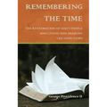 Remembering the Time: The Reanimation of God's People and Living and Sharing the Good News