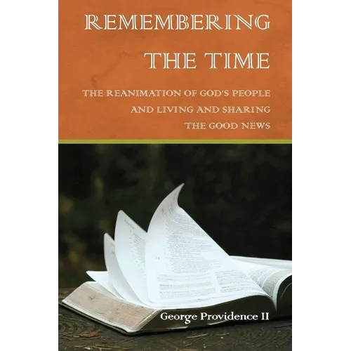 Remembering the Time: The Reanimation of God's People and Living and Sharing the Good News