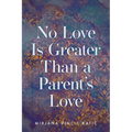 No Love Is Greater Than a Parent's Love