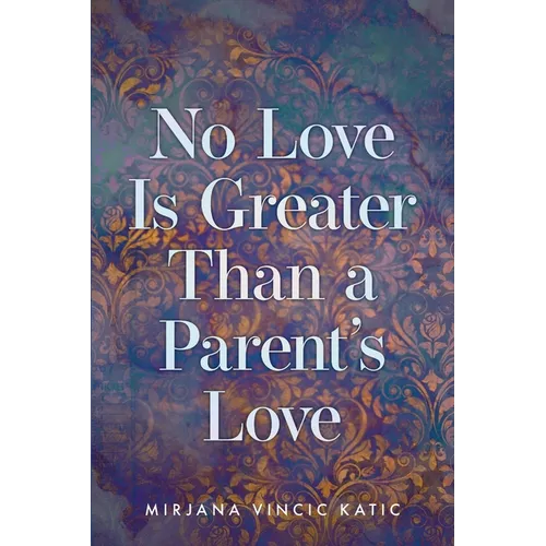 No Love Is Greater Than a Parent's Love