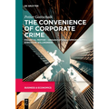 The Convenience of Corporate Crime: Financial Motive - Organizational Opportunity - Executive Willingness