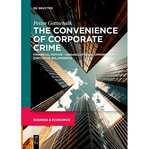 The Convenience of Corporate Crime: Financial Motive - Organizational Opportunity - Executive Willingness