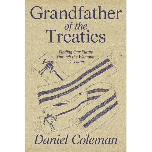 Grandfather of the Treaties: Finding Our Future Through the Wampum Covenant