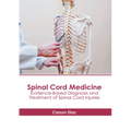 Spinal Cord Medicine: Evidence-Based Diagnosis and Treatment of Spinal Cord Injuries