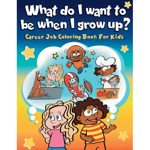 What do I want to be when I grow up?: Career Job Coloring Book for Kids