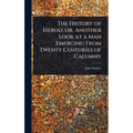 The History of Herod; or, Another Look at a Man Emerging From Twenty Centuries of Calumny