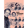 Robert Schumann. Biographie