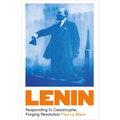 Lenin: Responding to Catastrophe, Forging Revolution