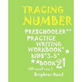 Tracing*numbers: PRESCHOOLERS*Practice WRITING*WORKBOOK, KIDS*AGES 3-5*: *TRACING*NUMBERS: PRESCHOOLERS*Practice WRITING*WORKBOOK, KIDS*AGES 3-5*