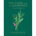 The Cook and the Gardener: Recipes and Writings from France