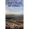 Don't Create an Ishmael, When You Were Promised an Isaac: "A Journey to the Promise"