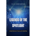 Legends of the Spotlight: Untold Stories of Icons and Celebrities