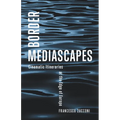Border Mediascapes: Cinematic Itineraries at the Edge of Europe