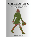 Still Standing: An Amputee's Story of Hope