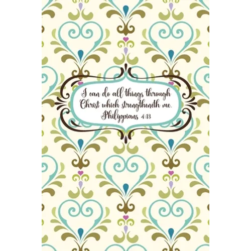 I can do all things through Christ which strengtheneth me.--Philippians 4: 13